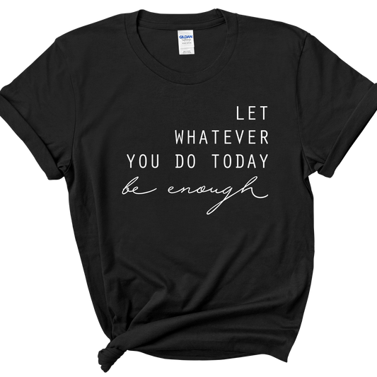 Be Enough T-shirt