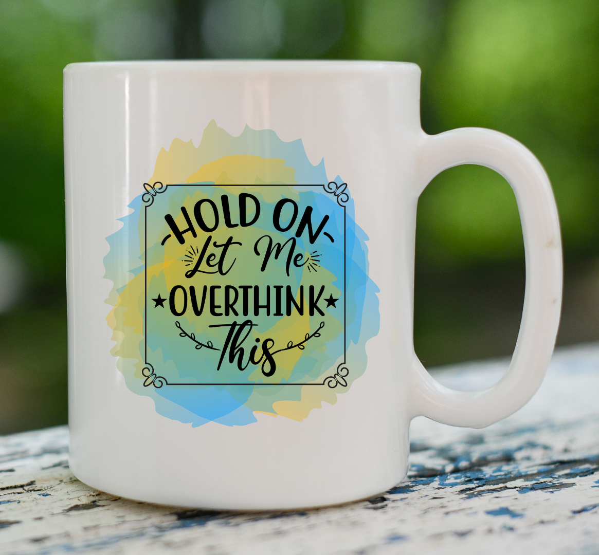 Let me overthink this mug