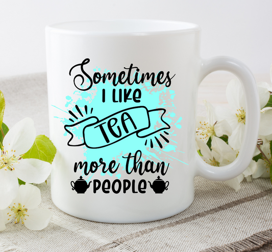 I like tea more than people mug